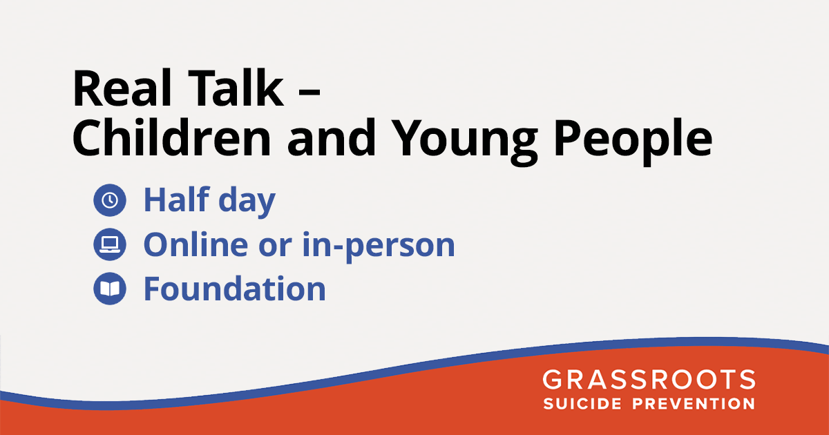 Real Talk - Children and Young People - Grassroots Suicide Prevention